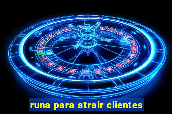 runa para atrair clientes